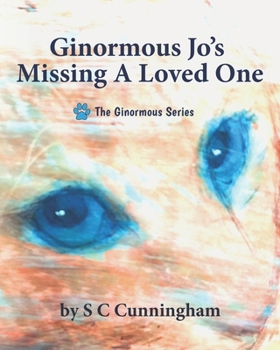 Paperback Ginormous Jo's Missing A Loved One Book