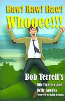 Paperback Haw! Haw! Haw! Whooee!!!: The Best of Bob Terrell's Rib-Ticklers and Belly Laughs Book