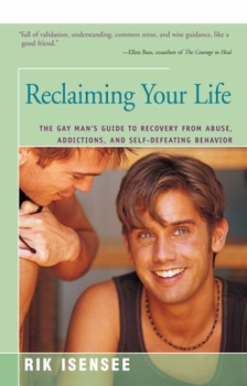 Paperback Reclaiming Your Life: The Gay Man's Guide to Recovery from Abuse, Addictions, and Self-Defeating Behavior Book