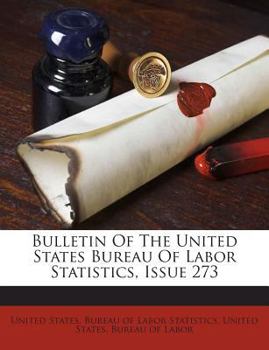 Bulletin Of The United States Bureau Of Labor Statistics, Issue 273
