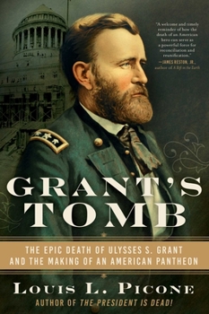 Hardcover Grant's Tomb: The Epic Death of Ulysses S. Grant and the Making of an American Pantheon Book