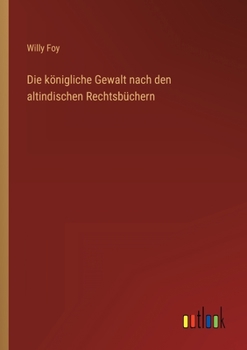 Paperback Die königliche Gewalt nach den altindischen Rechtsbüchern [German] Book