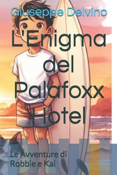 Paperback L'Enigma del Palafoxx Hotel: Le Avventure di Robbie e Kai [Italian] Book