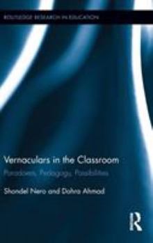 Hardcover Vernaculars in the Classroom: Paradoxes, Pedagogy, Possibilities Book