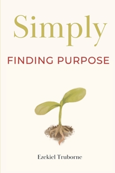 Paperback Finding Purpose: A guide for when you're asking yourself, "What am I doing Again?" Book