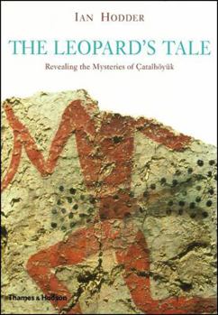 Hardcover The Leopard's Tale: Revealing the Mysteries of Catalhoyuk Book