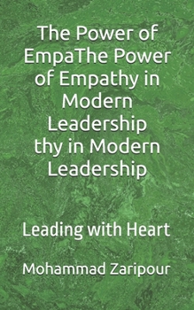 The Power of Empathy in Modern Leadership: Leading with Heart