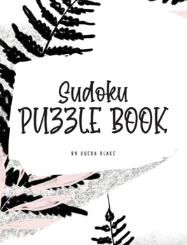 Hardcover Sudoku Puzzle Book - Medium (8x10 Hardcover Puzzle Book / Activity Book) Book