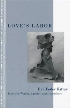 Paperback Love's Labor: Essays on Women, Equality and Dependency Book