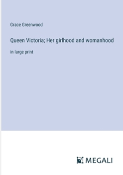 Paperback Queen Victoria; Her girlhood and womanhood: in large print Book