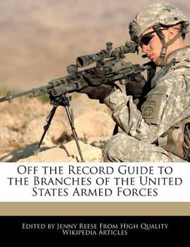 Off the Record Guide to the Branches of the United States Armed Forces