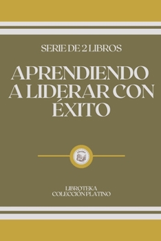 Paperback Aprendiendo a Liderar Con ?xito: serie de 2 libros [Spanish] Book