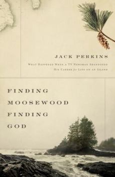 Hardcover Finding Moosewood, Finding God: What Happened When a TV Newsman Abandoned His Career for Life on an Island Book
