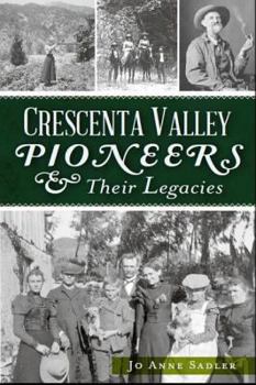 Paperback Crescenta Valley Pioneers & Their Legacies Book