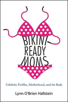 Paperback Bikini-Ready Moms: Celebrity Profiles, Motherhood, and the Body Book