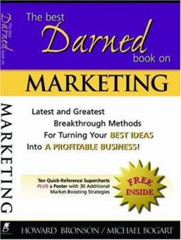 Paperback The Best Darned Book on Marketing: Latest and Greatest Breakthrough Methods for Turning You Best Ideas Into a Profitable Business Book