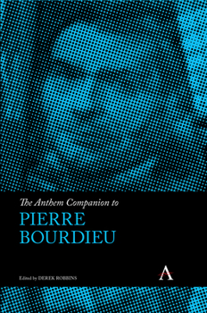 Hardcover The Anthem Companion to Pierre Bourdieu Book
