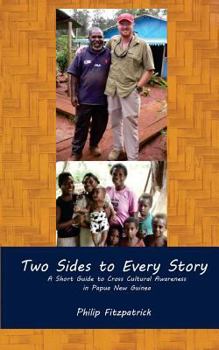 Paperback Two Sides to Every Story: A Short Guide to Cross Cultural Awareness in Papua New Guinea Book