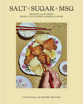 Hardcover Salt Sugar Msg: Recipes and Stories from a Cantonese American Home Book