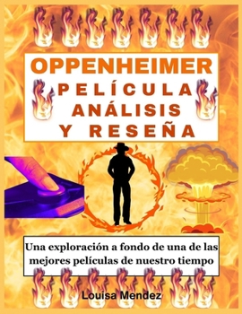 Paperback Oppenheimer Película Análisis Y Reseña: Una exploración a fondo de una de las mejores películas de nuestro tiempo [Spanish] Book