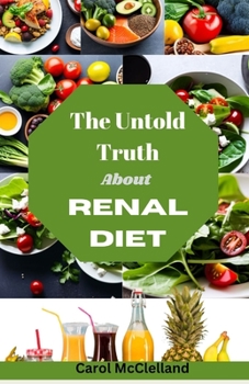 The untold truth about Renal Diet: The Secret to Optimal Health
