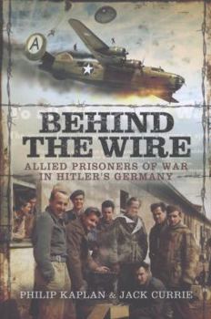 Hardcover Behind the Wire: Allied Prisoners of War in Hitler's Germany Book