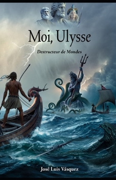 Paperback Moi, Ulysse: Destructeur de mondes [French] Book