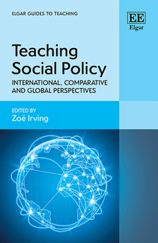 Hardcover Teaching Social Policy: International, Comparative and Global Perspectives (Elgar Guides to Teaching) Book