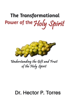 Paperback The Transformational Power of the Holy Spirit: Understanding the Gift and Fruit of the Holy Spirit Book