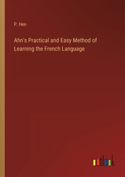 Paperback Ahn's Practical and Easy Method of Learning the French Language Book