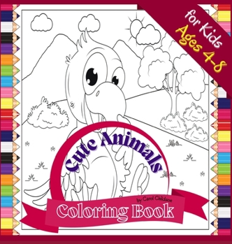 Hardcover Cute Animals Coloring Book for Kids ages 4-8: Fun Coloring book to Color Farm and Wild Animals, 72 pages [Large Print] Book