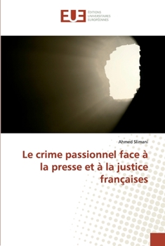 Paperback Le crime passionnel face à la presse et à la justice françaises [French] Book