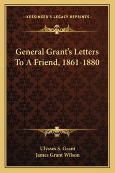 Paperback General Grant's Letters to a Friend, 1861-1880 Book