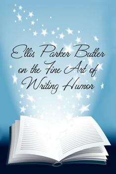 Paperback Ellis Parker Butler on the Fine Art of Writing Humor Book