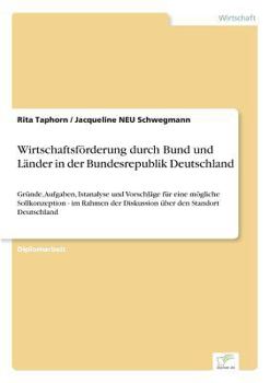Paperback Wirtschaftsförderung durch Bund und Länder in der Bundesrepublik Deutschland: Gründe, Aufgaben, Istanalyse und Vorschläge für eine mögliche Sollkonzep [German] Book