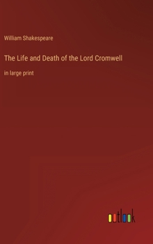 The Life and Death of the Lord Cromwell: in large print
