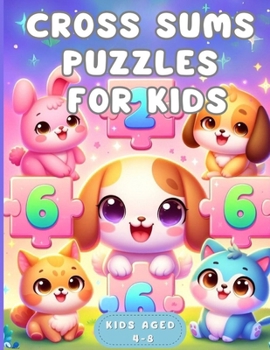 Paperback Cross Sums Puzzles for Kids aged 4-8: Math Puzzles for Tiny Explorers Book