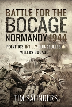 Paperback Battle for the Bocage, Normandy 1944: Point 103, Tilly-Sur-Seulles and Villers Bocage Book