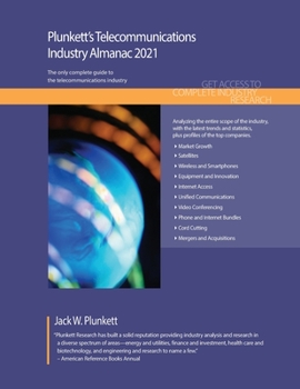 Paperback Plunkett's Telecommunications Industry Almanac 2021: Telecommunications Industry Market Research, Statistics, Trends and Leading Companies Book