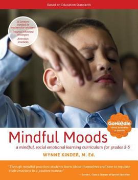 Paperback Mindful Moods: a mindful, social emotional learning curriculum for grades 3-5 Book