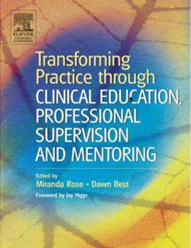 Paperback Transforming Practice Through Clinical Education, Professional Supervision and Mentoring Book