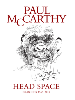 Hardcover Paul McCarthy: Head Space, Drawings 1963-2019 Book