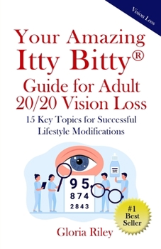 Paperback Your Amazing Itty Bitty(R) Guide for Adult 20/20 Vision Loss: 15 Key Topics for Successful Lifestyle Modifications Book
