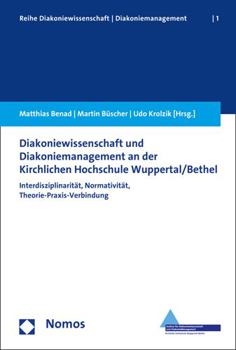 Diakoniewissenschaft Und Diakoniemanagement an Der Kirchlichen Hochschule Wuppertal/Bethel: Interdisziplinaritat, Normativitat, Theorie-Praxis-Verbind