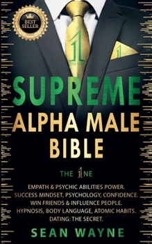 Paperback Supreme Alpha Male Bible. The 1ne: Empath & Psychic Abilities Power. Success Mindset, Psychology, Confidence. Win Friends & Influence People. Hypnosis Book