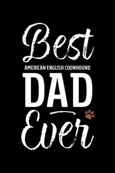 Best American English Coonhound Dad Ever: Dog Dad Notebook - Blank Lined Journal for Pup Owners