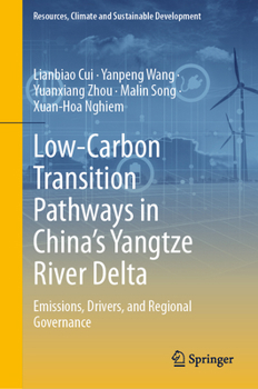 Low-Carbon Transition Pathways in China’s Yangtze River Delta: Emissions, Drivers, and Regional Governance (Resources, Climate and Sustainable Development)