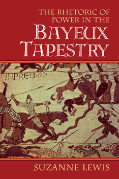 Paperback The Rhetoric of Power in the Bayeux Tapestry Book