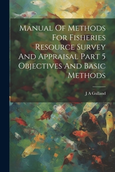 Paperback Manual Of Methods For Fisheries Resource Survey And Appraisal Part 5 Objectives And Basic Methods Book