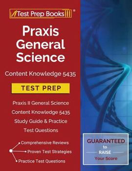 Paperback Praxis General Science Content Knowledge 5435 Test Prep: Praxis II General Science Content Knowledge 5435 Study Guide & Practice Test Questions Book